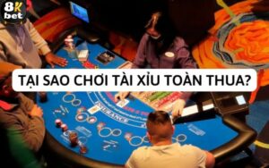 Tại sao chơi tài xỉu toàn thua?