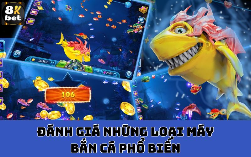 Đánh giá những loại máy bắn cá phổ biến