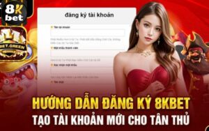 Những lý do anh em nên đăng ký tài khoản tại 8Kbet